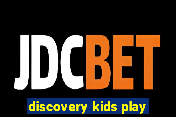 discovery kids play